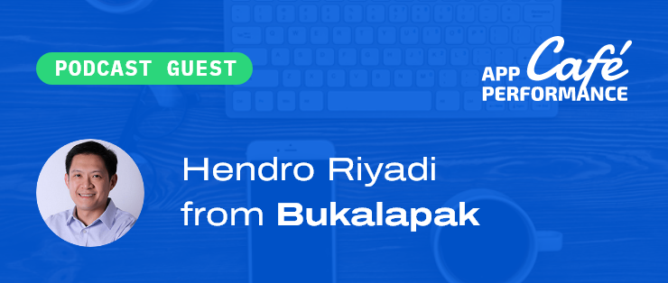 Café with Hendro from Bukalapak, on super apps and their performance