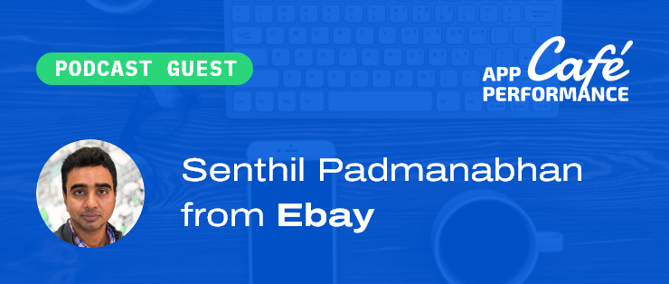 Café with Senthil Padmanabhan from eBay, on the importance of speed consistency